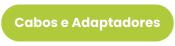 Cabos e Adaptadores