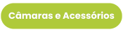 Câmaras e Acessórios